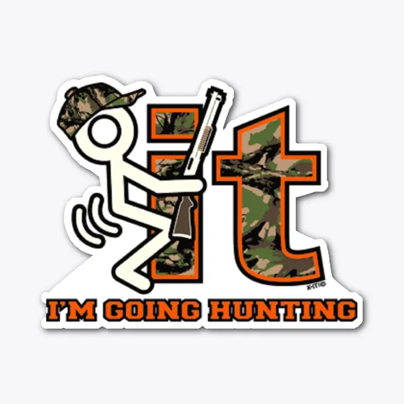 F*** It Im Going Hunting